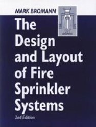 The Design and Layout of Fire Sprinkler Systems, Second Edition by Mark Bromann