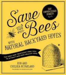 Save The Bees With Natural Backyard Hives Paperback