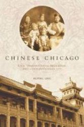 Chinese Chicago - Race Transnational Migration And Community Since 1870 Paperback New