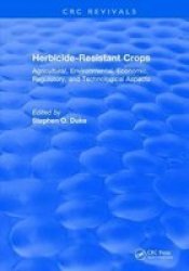Herbicide-resistant Crops - Agricultural Economic Environmental Regulatory And Technological Aspects Hardcover