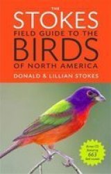 The Stokes Field Guide to the Birds of North America Stokes Field Guides