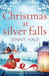 Christmas At Silver Falls: A Heartwarming Feel Good Christmas Romance