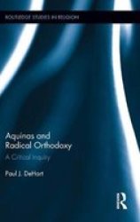 Aquinas And Radical Orthodoxy - A Critical Inquiry Hardcover