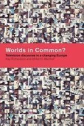 Worlds in Common? - Television Discourses in a Changing Europe