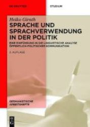 Sprache Und Sprachverwendung In Der Politik - Eine Einfuhrung In Die Linguistische Analyse Offentlich-politischer Kommunikation German Paperback 2ND