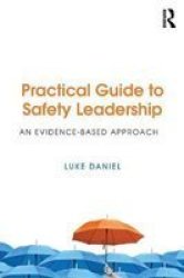 Practical Guide To Safety Leadership - An Evidence-based Approach Paperback