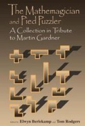 Ak Peters, Ltd. The Mathemagician and Pied Puzzler: A Collection in Tribute to Martin Gardner
