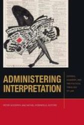 Administering Interpretation - Derrida Agamben And The Political Theology Of Law Paperback