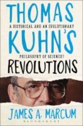 Thomas Kuhn&#39 S Revolutions - A Historical And An Evolutionary Philosophy Of Science? Paperback