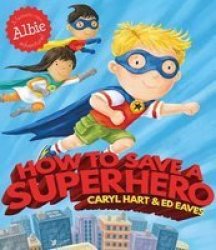 How To Save A Superhero Albie Adventure