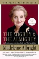 The Mighty and the Almighty - Reflections on America, God, and World Affairs Paperback, annotated edition