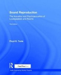 Sound Reproduction - The Acoustics And Psychoacoustics Of Loudspeakers And Rooms Hardcover 3RD Ed.