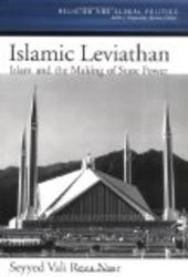 Islamic Leviathan: Islam and the Making of State Power Religion and Global Politics