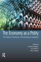 The Economy as a Polity: The Political Constitution of Contemporary Capitalism UCL