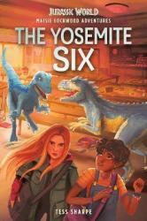 Jurassic World: Maisie Lockwood Adventures: The Yosemite Six - House Random Hardcover