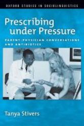 Prescribing Under Pressure - Parent-physician Conversations And Antibiotics paperback
