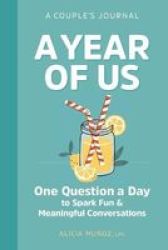 A Year Of Us: A Couples Journal - One Question A Day To Spark Fun And Meaningful Conversations Paperback