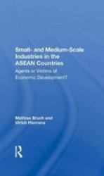 Small And Mediumscale Industries In The Asean Countries - Agents Or Victims Of Economic Development? Hardcover