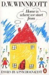 Home Is Where We Start From - Essays By A Psychoanalyst Paperback New Ed