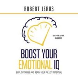 Boost Your Emotional Iq - Employ Your Eq And Reach Your Fullest Potential Standard Format Cd