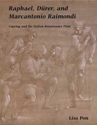 Raphael, D¼rer, and Marcantonio Raimondi: Copying and the Italian Renaissance Print