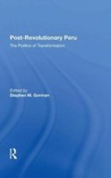 Postrevolutionary Peru - The Politics Of Transformation Hardcover