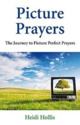 Picture Prayers: The Journey to Picture Perfect Prayers