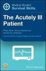 Medical Student Survival Skills - The Acutely Ill Patient Paperback