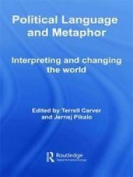 Political Language and Metaphor - Interpreting and Changing the World Paperback
