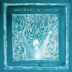 Michael W Smith Worship Again