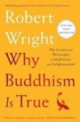 Why Buddhism Is True - The Science And Philosophy Of Meditation And Enlightenment Paperback