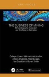 The Business Of Mining - Mineral Deposits Exploration And Ore-reserve Estimation Volume 3 Hardcover