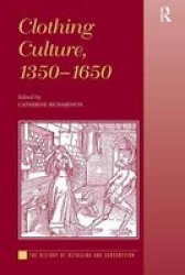 Clothing Culture 1350-1650 Hardcover New Edition