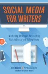 Social Media For Writers - Marketing Strategies For Building Your Audience And Selling Books Paperback