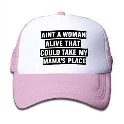 Ain't A Woman Alive That Could Take My Mama's Place Mesh Hat Trucker Style Outdoor Sports Baseball Cap With Adjustable Snapback Strap For Kid's