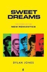 Sweet Dreams - From Club Culture To Style Culture The Story Of The New Romantics Hardcover Main