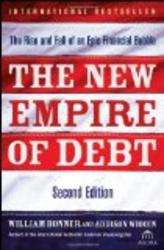 The New Empire of Debt: The Rise and Fall of an Epic Financial Bubble