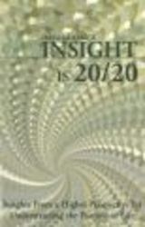 Insight is 20 20 - Insights from a Higher Perspective for Understanding the Purpose of Life