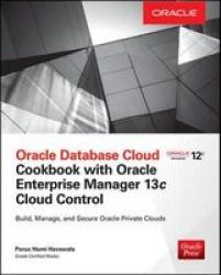 Oracle Database Cloud Cookbook With Oracle Enterprise Manager 13c Cloud Control Paperback