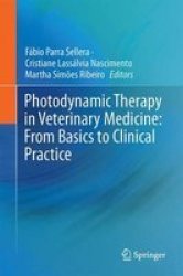 Photodynamic Therapy In Veterinary Medicine: From Basics To Clinical Practice Hardcover 1ST Ed. 2016