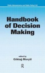 Handbook of Decision Making Public Administration and Public Policy