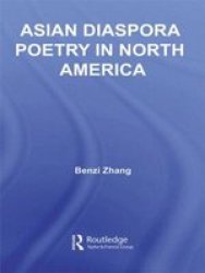 Asian Diaspora Poetry In North America Literary Criticism And Cultural Theory
