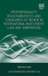 Proportionality Reasonableness And Standards Of Review In International Investment Law And Arbitration Hardcover