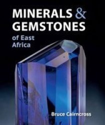 Minerals & Gemstones Of East Africa - Bruce Cairncross Paperback
