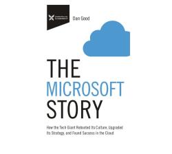 The Microsoft Story : How The Tech Giant Rebooted Its Culture Upgraded Its Strategy And Found Success In The Cloud Paperback Softback