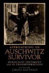 Approaching an Auschwitz Survivor: Holocaust Testimony and its Transformations Oxford Oral