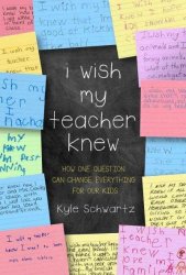 I Wish My Teacher Knew - How One Question Can Change Everything For Our Kids Hardcover