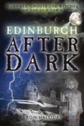 Edinburgh After Dark - Ghosts Vampires And Witches Of The Old Town Paperback