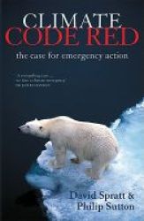 Climate Code Red: The Case For Emergency Action Paperback