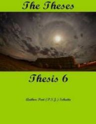 The Theses Thesis 6 - The Theses As Thesis 6 Paperback
